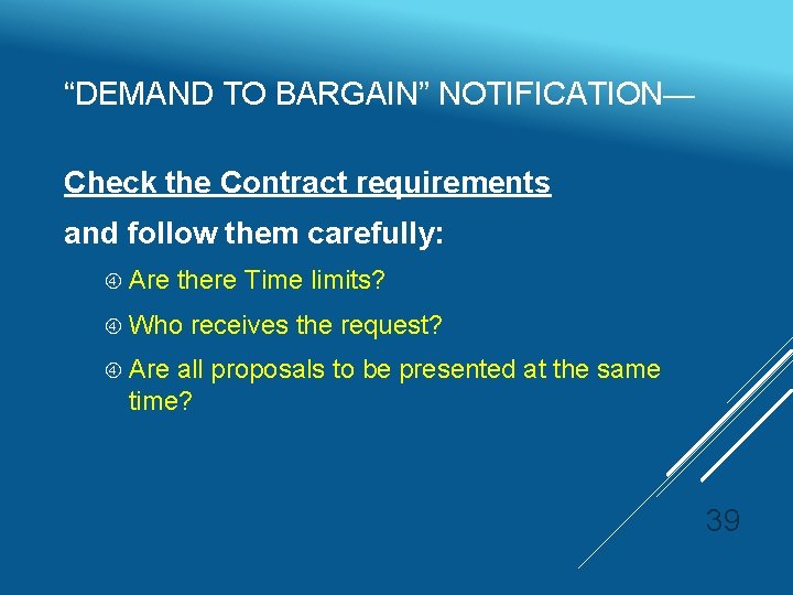 “DEMAND TO BARGAIN” NOTIFICATION— Check the Contract requirements and follow them carefully: Are there