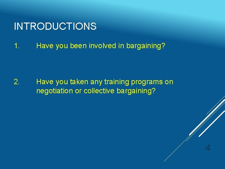 INTRODUCTIONS 1. Have you been involved in bargaining? 2. Have you taken any training