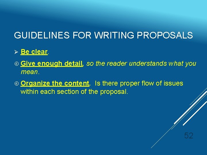 GUIDELINES FOR WRITING PROPOSALS Ø Be clear. Give enough detail, so the reader understands