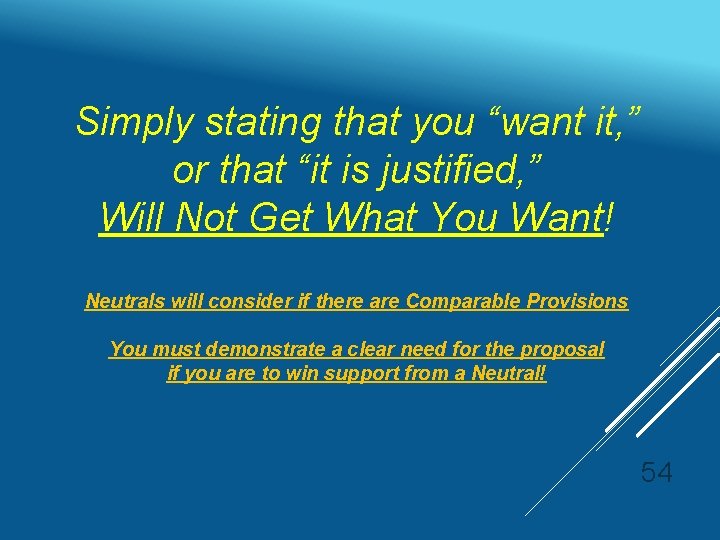 Simply stating that you “want it, ” or that “it is justified, ” Will
