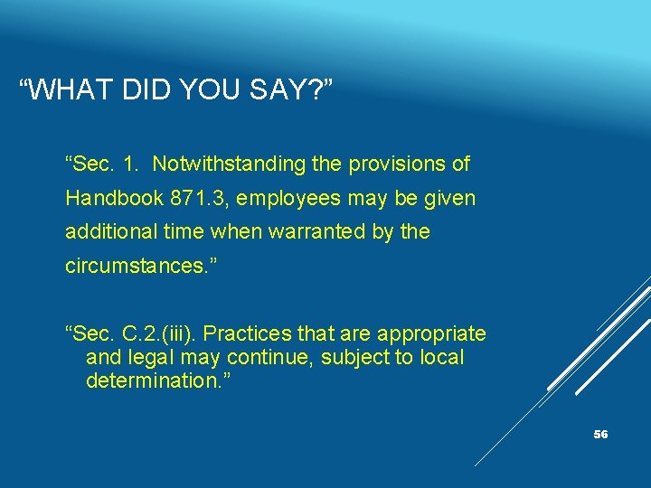 “WHAT DID YOU SAY? ” “Sec. 1. Notwithstanding the provisions of Handbook 871. 3,