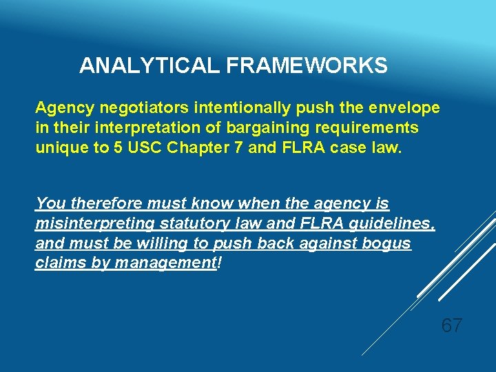  ANALYTICAL FRAMEWORKS Agency negotiators intentionally push the envelope in their interpretation of bargaining