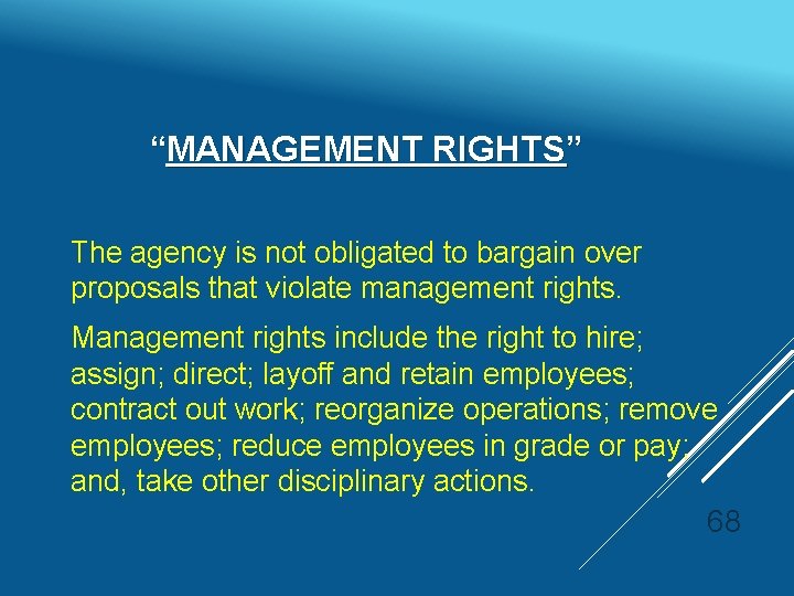 “MANAGEMENT RIGHTS” The agency is not obligated to bargain over proposals that violate management