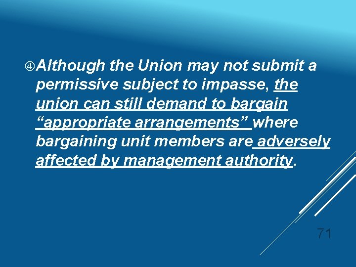  Although the Union may not submit a permissive subject to impasse, the union