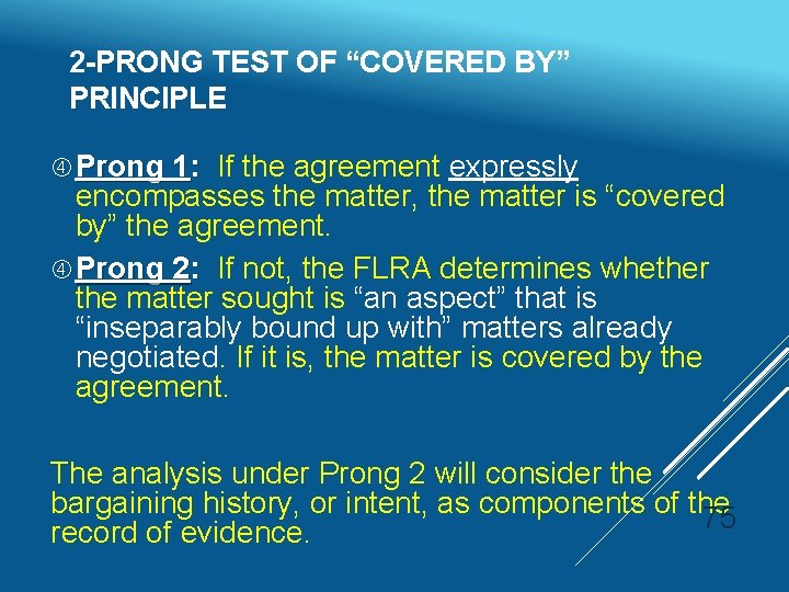 2 -PRONG TEST OF “COVERED BY” PRINCIPLE Prong 1: If the agreement expressly encompasses