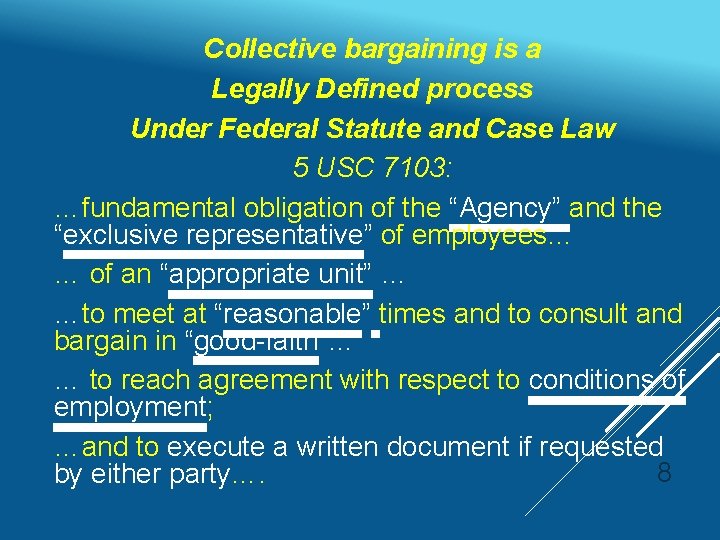 Collective bargaining is a Legally Defined process Under Federal Statute and Case Law 5