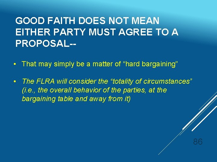 GOOD FAITH DOES NOT MEAN EITHER PARTY MUST AGREE TO A PROPOSAL- • That