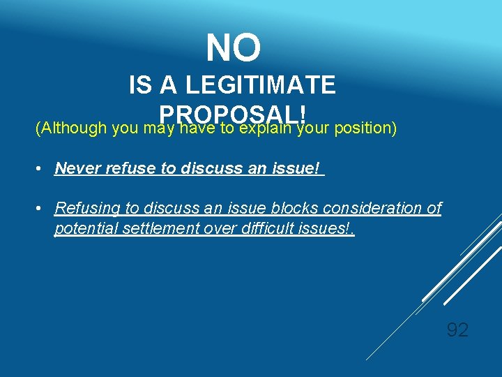 NO IS A LEGITIMATE PROPOSAL! (Although you may have to explain your position) •