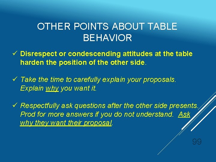 OTHER POINTS ABOUT TABLE BEHAVIOR ü Disrespect or condescending attitudes at the table harden