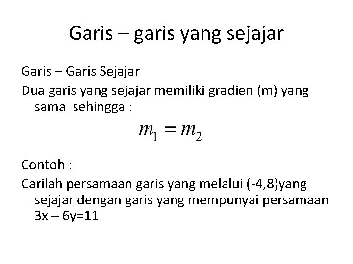 Garis – garis yang sejajar Garis – Garis Sejajar Dua garis yang sejajar memiliki