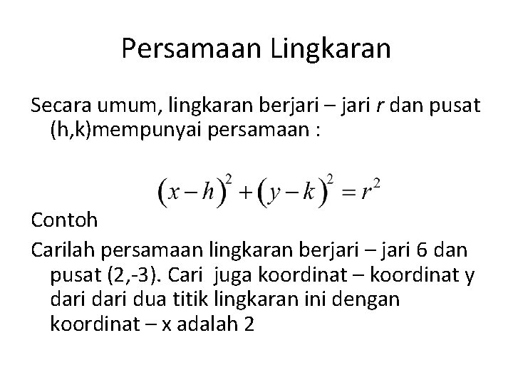 Persamaan Lingkaran Secara umum, lingkaran berjari – jari r dan pusat (h, k)mempunyai persamaan