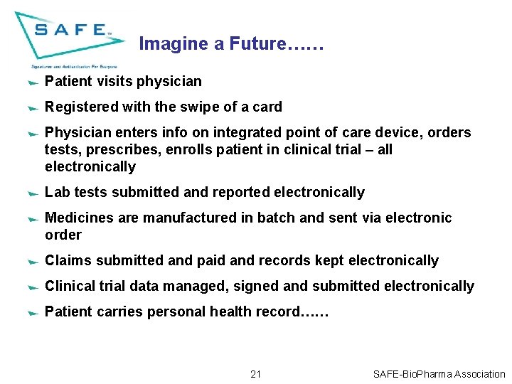Imagine a Future…… Patient visits physician Registered with the swipe of a card Physician