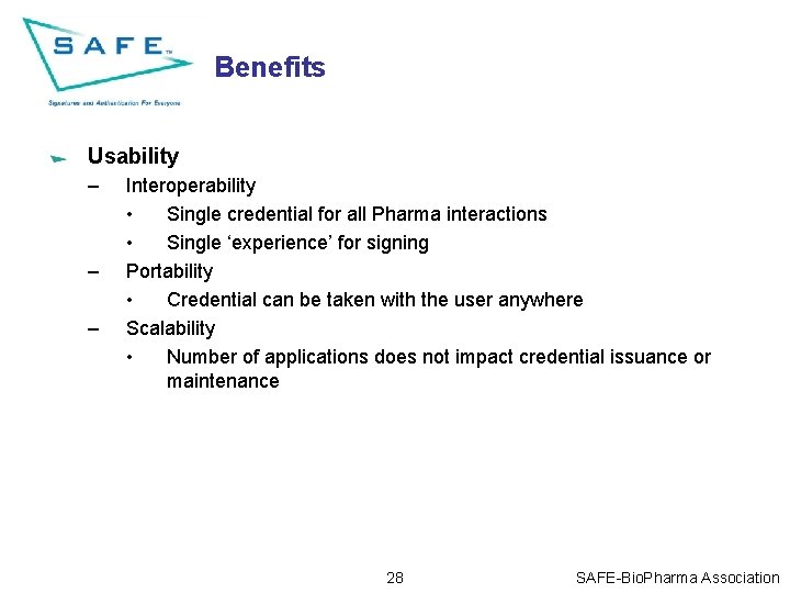 Benefits Usability – – – Interoperability • Single credential for all Pharma interactions •