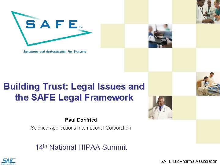 Building Trust: Legal Issues and the SAFE Legal Framework Paul Donfried Science Applications International