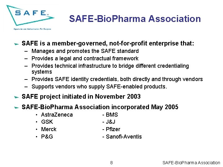 SAFE-Bio. Pharma Association SAFE is a member-governed, not-for-profit enterprise that: – Manages and promotes