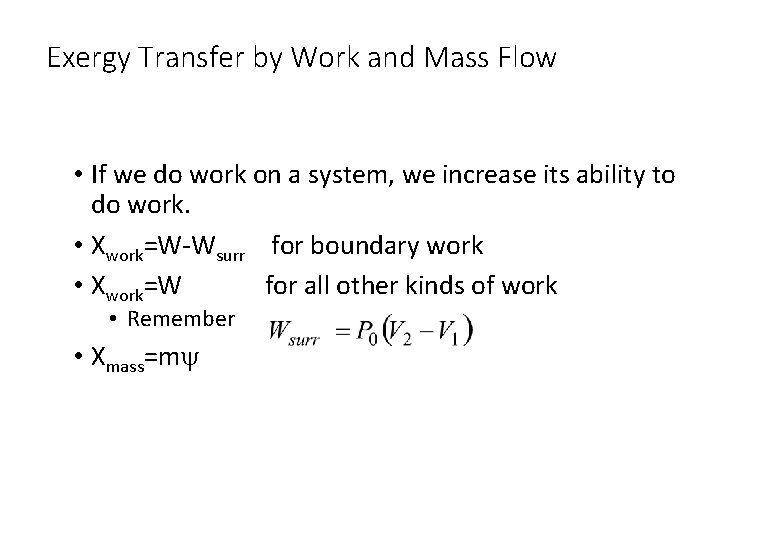 Exergy Transfer by Work and Mass Flow • If we do work on a