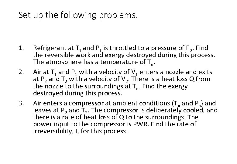 Set up the following problems. 1. 2. 3. Refrigerant at T 1 and P