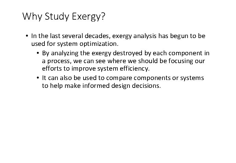 Why Study Exergy? • In the last several decades, exergy analysis has begun to