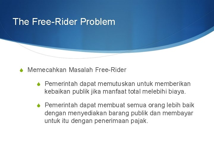The Free-Rider Problem S Memecahkan Masalah Free-Rider S Pemerintah dapat memutuskan untuk memberikan kebaikan