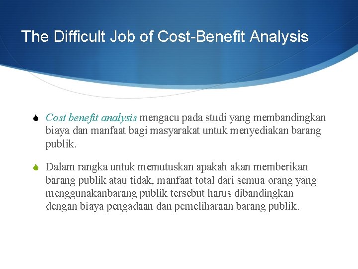 The Difficult Job of Cost-Benefit Analysis S Cost benefit analysis mengacu pada studi yang