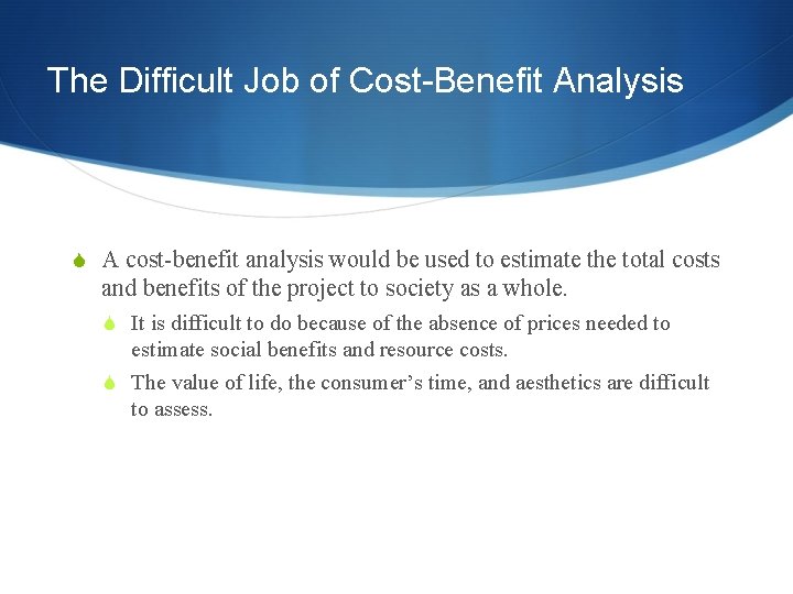 The Difficult Job of Cost-Benefit Analysis S A cost-benefit analysis would be used to