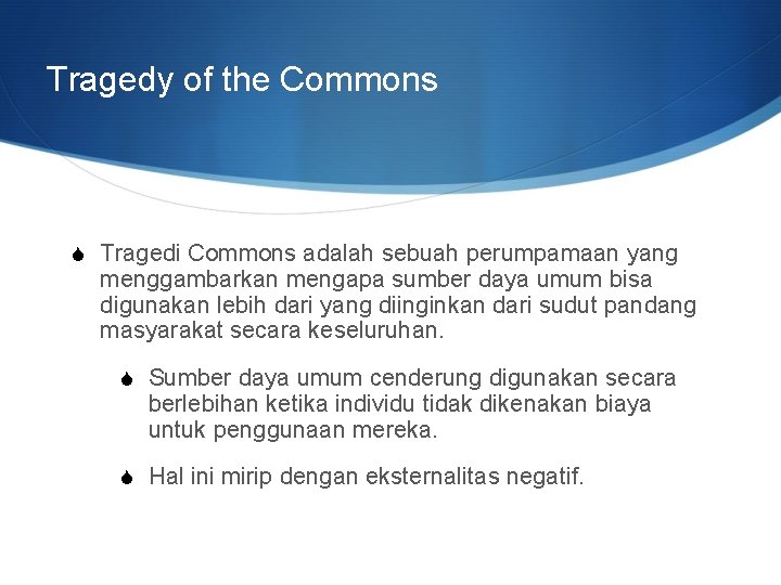 Tragedy of the Commons S Tragedi Commons adalah sebuah perumpamaan yang menggambarkan mengapa sumber