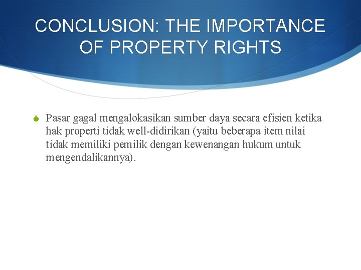 CONCLUSION: THE IMPORTANCE OF PROPERTY RIGHTS S Pasar gagal mengalokasikan sumber daya secara efisien