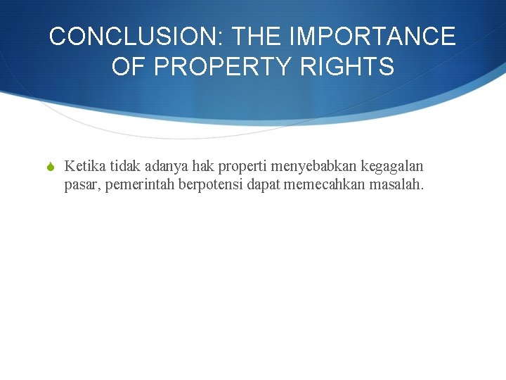 CONCLUSION: THE IMPORTANCE OF PROPERTY RIGHTS S Ketika tidak adanya hak properti menyebabkan kegagalan