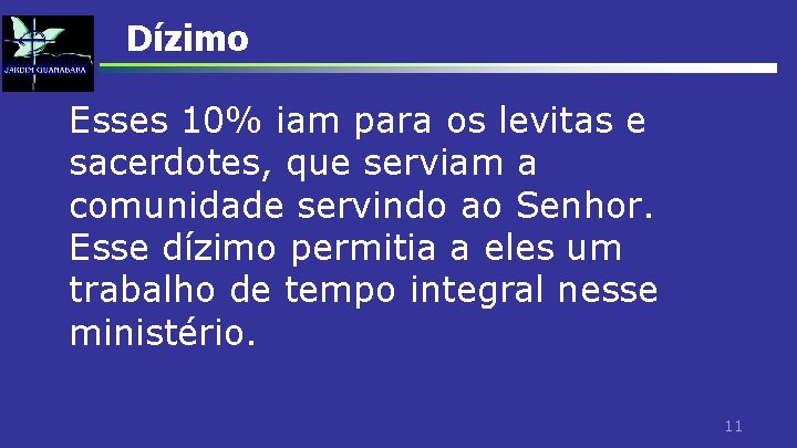 Dízimo Esses 10% iam para os levitas e sacerdotes, que serviam a comunidade servindo