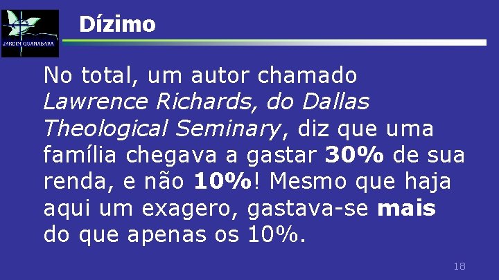 Dízimo No total, um autor chamado Lawrence Richards, do Dallas Theological Seminary, diz que