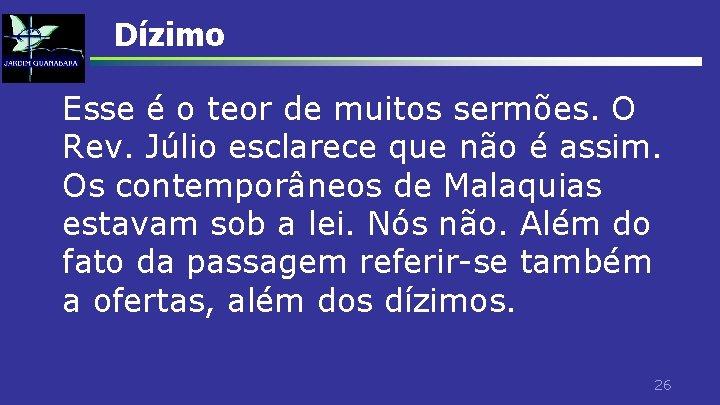 Dízimo Esse é o teor de muitos sermões. O Rev. Júlio esclarece que não