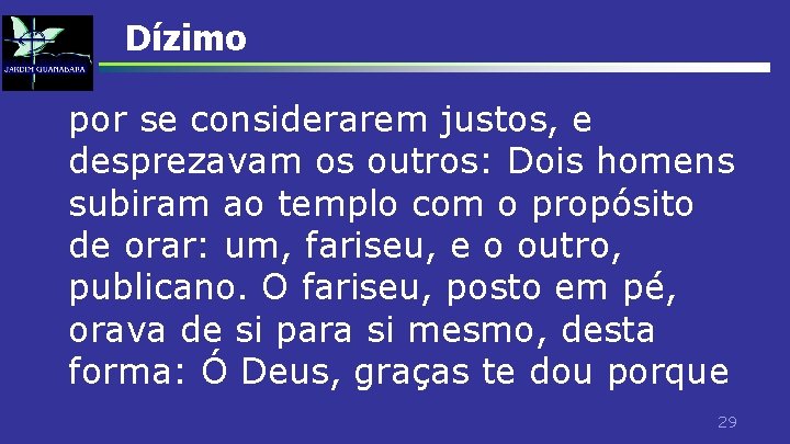 Dízimo por se considerarem justos, e desprezavam os outros: Dois homens subiram ao templo