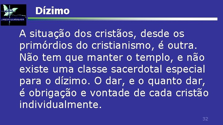 Dízimo A situação dos cristãos, desde os primórdios do cristianismo, é outra. Não tem