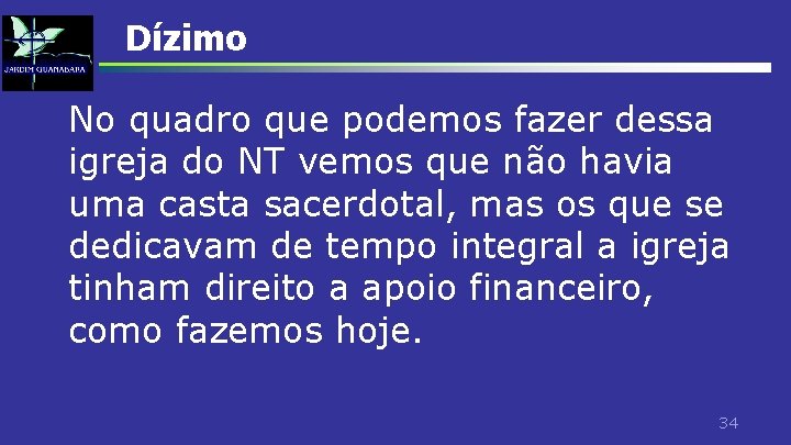 Dízimo No quadro que podemos fazer dessa igreja do NT vemos que não havia