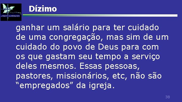 Dízimo ganhar um salário para ter cuidado de uma congregação, mas sim de um