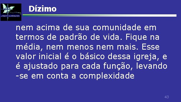 Dízimo nem acima de sua comunidade em termos de padrão de vida. Fique na