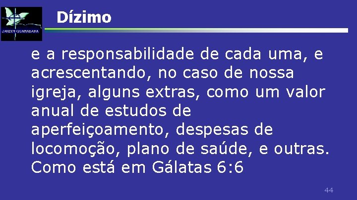 Dízimo e a responsabilidade de cada uma, e acrescentando, no caso de nossa igreja,