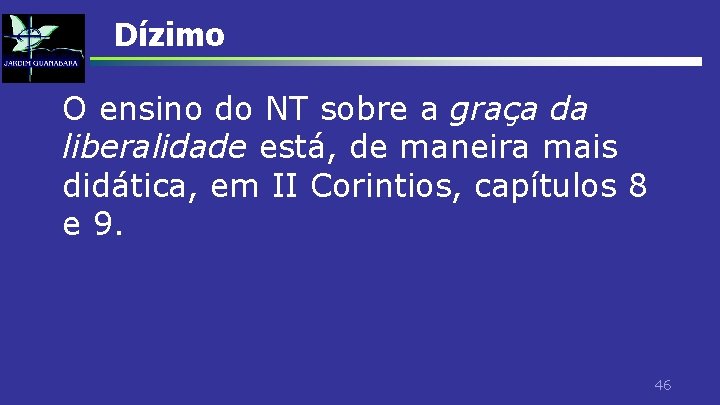 Dízimo O ensino do NT sobre a graça da liberalidade está, de maneira mais