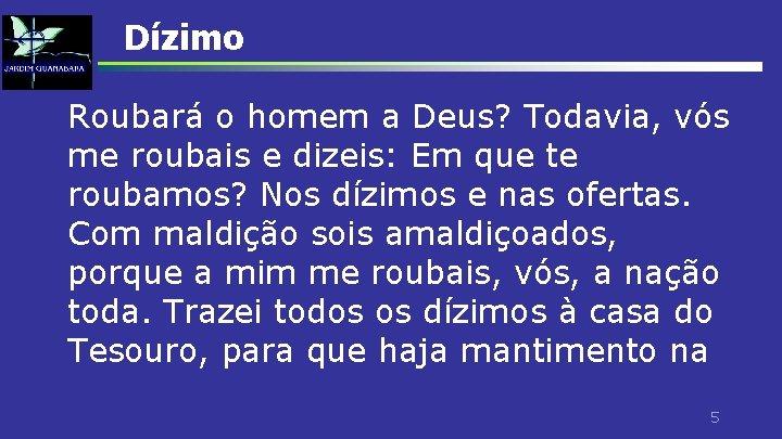 Dízimo Roubará o homem a Deus? Todavia, vós me roubais e dizeis: Em que