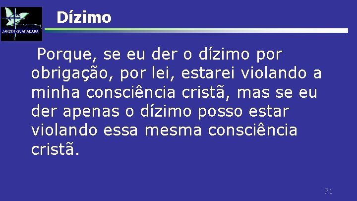 Dízimo Porque, se eu der o dízimo por obrigação, por lei, estarei violando a