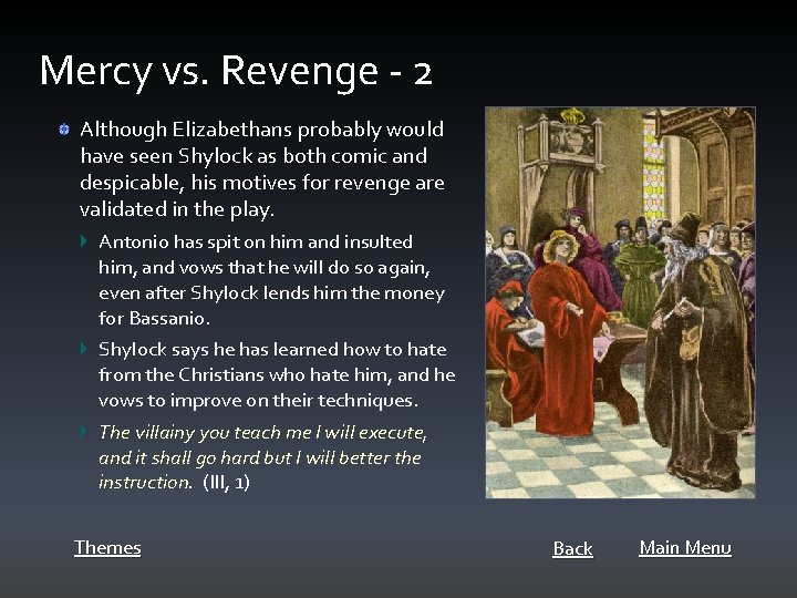 Mercy vs. Revenge - 2 Although Elizabethans probably would have seen Shylock as both