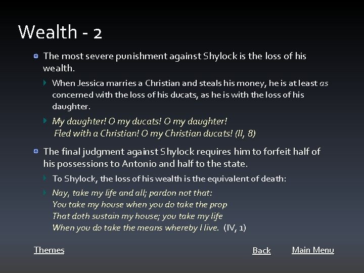 Wealth - 2 The most severe punishment against Shylock is the loss of his