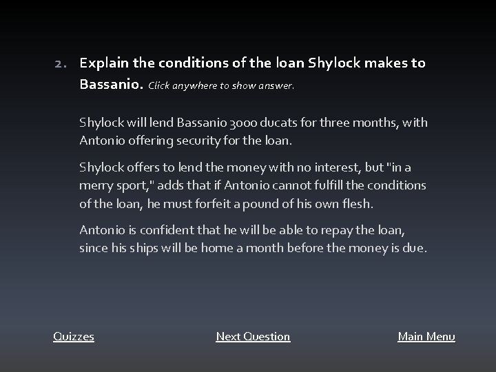 2. Explain the conditions of the loan Shylock makes to Bassanio. Click anywhere to