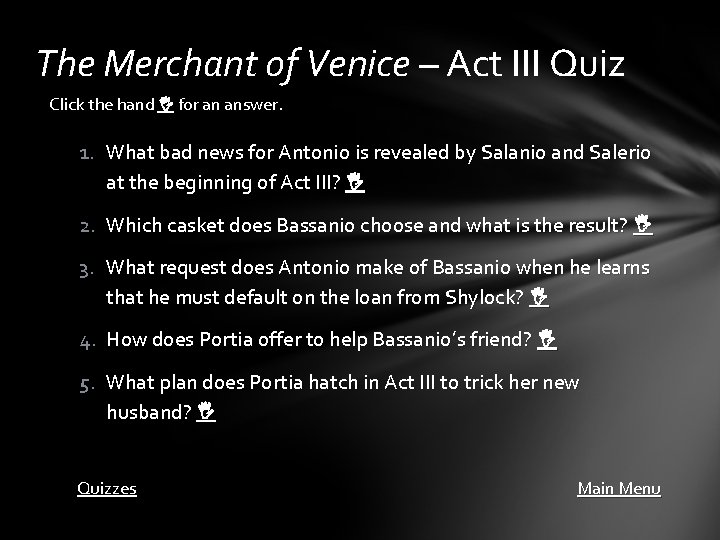 The Merchant of Venice – Act III Quiz Click the hand for an answer.