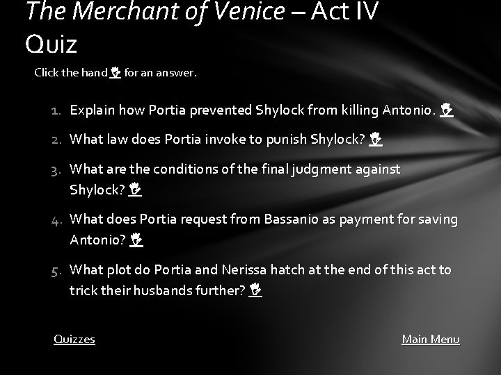 The Merchant of Venice – Act IV Quiz Click the hand for an answer.