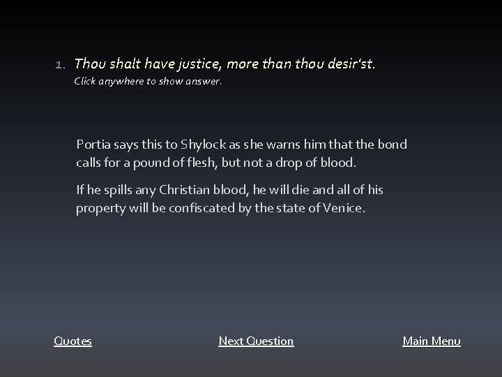 1. Thou shalt have justice, more than thou desir'st. Click anywhere to show answer.