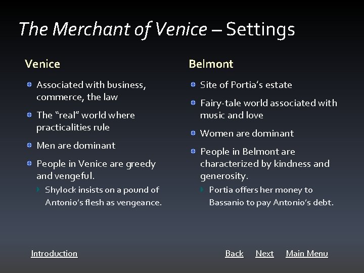 The Merchant of Venice – Settings Venice Associated with business, commerce, the law The