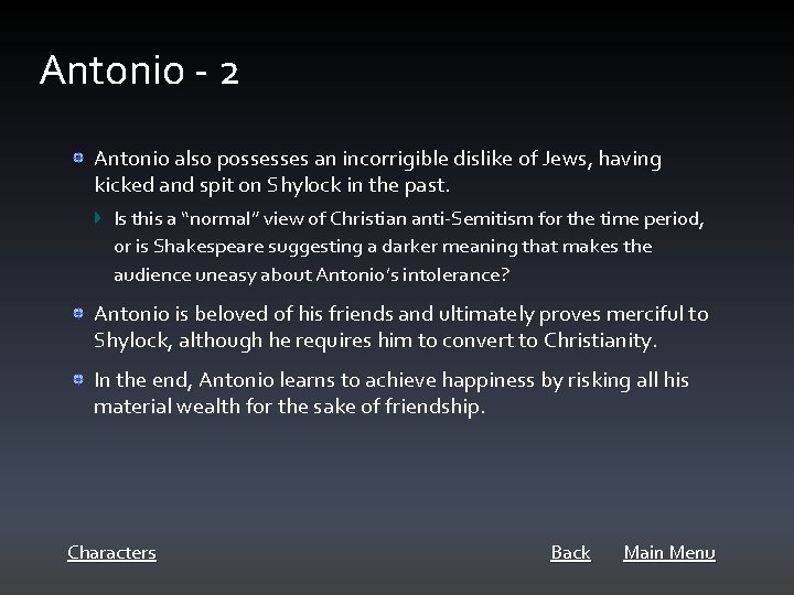 Antonio - 2 Antonio also possesses an incorrigible dislike of Jews, having kicked and