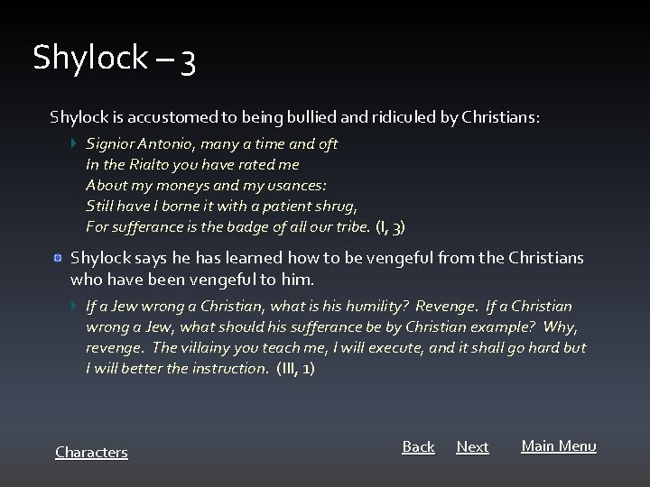 Shylock – 3 Shylock is accustomed to being bullied and ridiculed by Christians: Signior