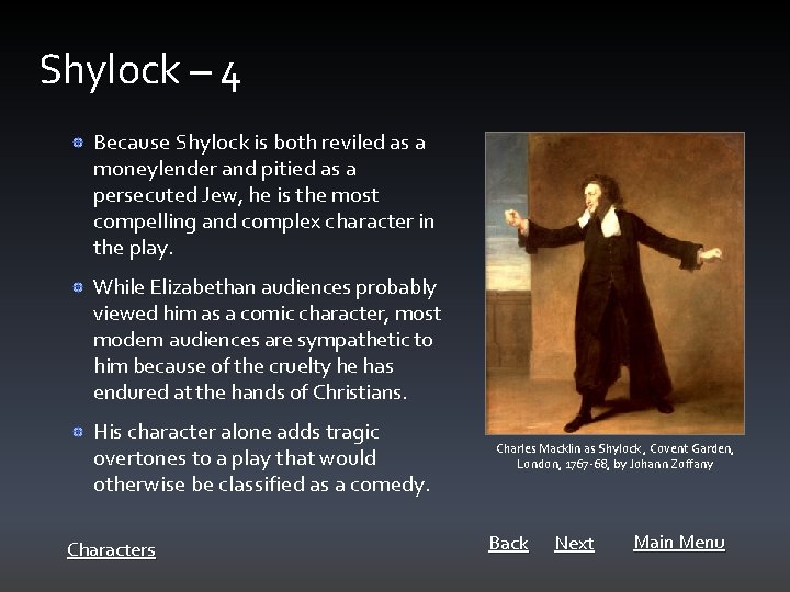 Shylock – 4 Because Shylock is both reviled as a moneylender and pitied as